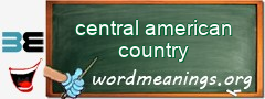 WordMeaning blackboard for central american country